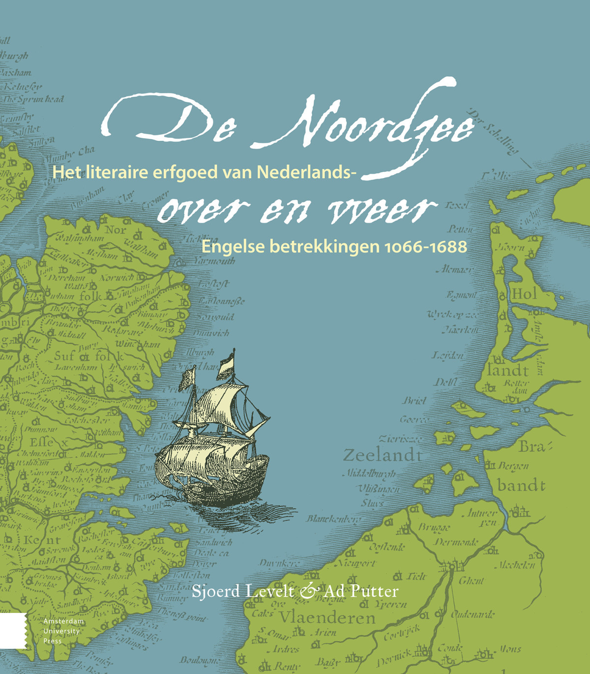 De Noordzee over en weer Het literaire erfgoed van Nederlands Engelse betrekkingen 1066 1688