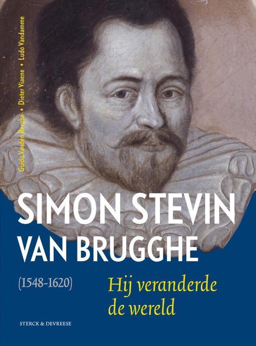 Simon Stevin van Brugghe hij veranderde de wereld